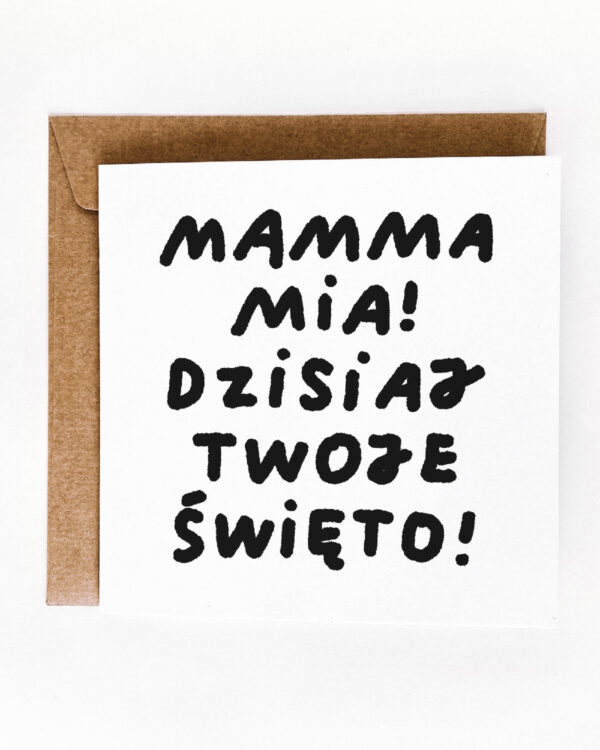 Mamma mia, dzisiaj Twoje święto